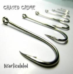 Chased Crime : Disarticulated